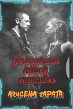 Je bent een idioot, gangster (Dutch Edition)
