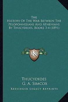 Paperback The History Of The War Between The Peloponnesians And Athenians By Thucydides, Books 3-4 (1891) Book