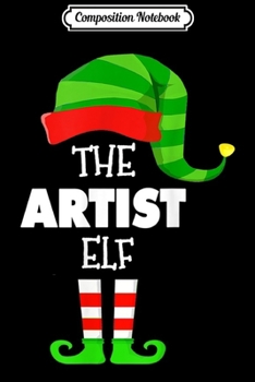 Paperback Composition Notebook: The ARTIST ELF Group Matching Family Christmas PJS Journal/Notebook Blank Lined Ruled 6x9 100 Pages Book