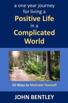 Paperback 52 Ways to Motivate Yourself: A One Year Journey for Living a Positive Life in a Complicated World Book