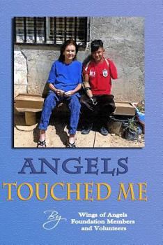 Paperback Angels Touched Me: A Place for Whom There is Nowhere Else to Turn -- A Book about the Wings of Angels Foundation Book