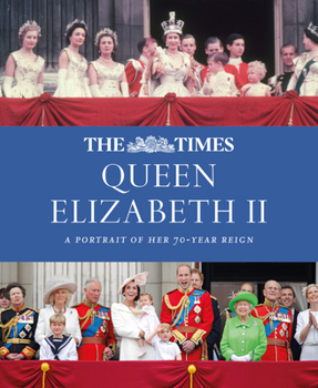 The Times Queen Elizabeth II: Her 70 Year Reign - Book #50 of the       