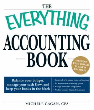 Paperback The Everything Accounting Book: Balance Your Budget, Manage Your Cash Flow, and Keep Your Books in the Black Book