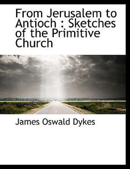 Paperback From Jerusalem to Antioch: Sketches of the Primitive Church [Large Print] Book