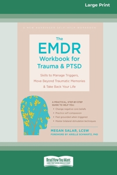 Paperback The EMDR Workbook for Trauma and PTSD: Skills to Manage Triggers, Move Beyond Traumatic Memories, and Take Back Your Life (16pt Large Print Edition) [Large Print] Book