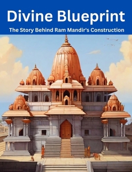Paperback Divine Blueprint: The Story Behind Ram Mandir's Construction Book