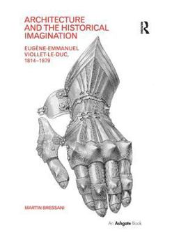 Paperback Architecture and the Historical Imagination: Eugène-Emmanuel Viollet-Le-Duc, 1814-1879 Book