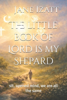 The little book of The Lord is my Shepard: sit, opened mind, we are all the same
