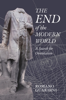 Hardcover The End of the Modern World: A Search for Orientation Book