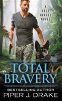Total Bravery - Book #4 of the True Heroes