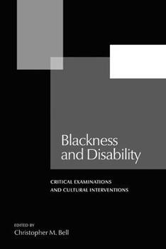 Paperback Blackness and Disability: Critical Examinations and Cultural Interventions Book
