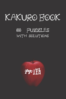 Kakuro game book #18: 100 puzzles with solutions .For challenge and to improve your skills " 6 x 9 " Anime Theme .