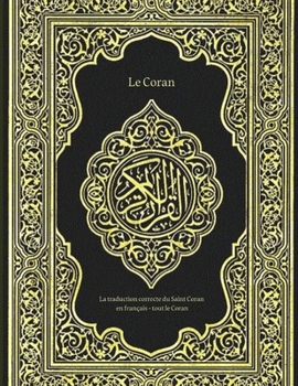 Paperback Le Coran: La traduction correcte du Saint Coran en fran?ais - tout le Coran [French] Book