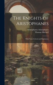 Hardcover The Knights of Aristophanes: With Notes Critical and Explantory Book