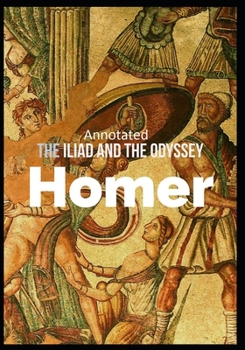 The Iliad and the Odyssey (Annotated)