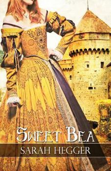 Sweet Bea - Book #1 of the Sir Arthur's Legacy