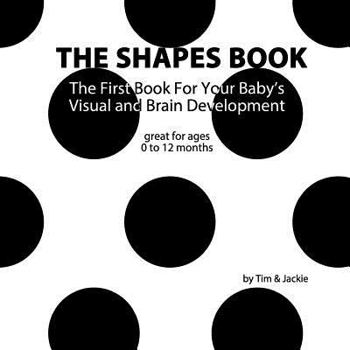 Paperback The Shapes Book: The First Book For Your Baby's Visual and Brain Development Book