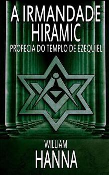 Paperback A Irmandade Hiramic: Profecia do Templo de Ezequiel [Portuguese] Book