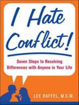 Paperback I Hate Conflict!: Seven Steps to Resolving Differences with Anyone in Your Life Book