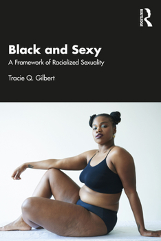 Paperback Black and Sexy: A Framework of Racialized Sexuality Book