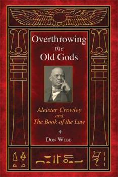 Paperback Overthrowing the Old Gods: Aleister Crowley and the Book of the Law Book