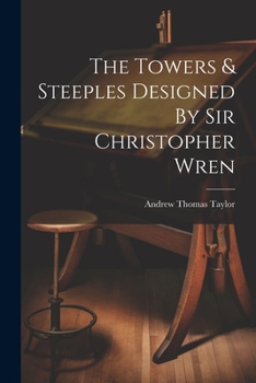 Paperback The Towers & Steeples Designed By Sir Christopher Wren Book