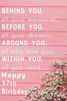 Behind You All Your Memories Before You All Your Dreams Happy Birthday: Lined Journal / Notebook - Rose Gold 32th Birthday Gift For Women - Fun And ... to a Card - Impactful 32 Years Old Wishes -
