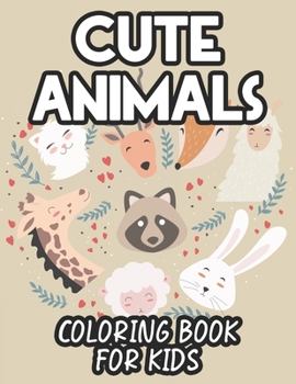 Paperback Cute Animals Coloring Book For Kids: Coloring Sheets For Girls Of Adorable Animals, Designs And Illustrations To Color For Children Book