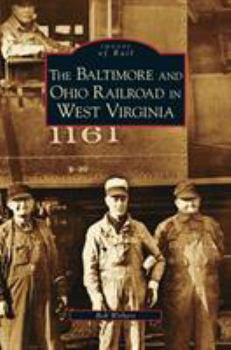 Baltimore And Ohio Railroad In West Va, WV (Images of Rail) (Images of Rail) - Book  of the Images of Rail