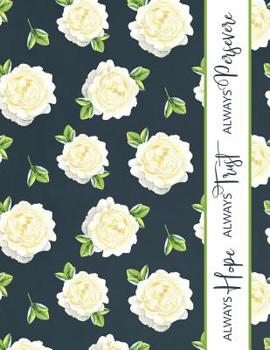 Always Trust, Always Hope, Always Persevere: Navy Floral Notebook Journal, 8.5 x 11, College-Ruled Pages