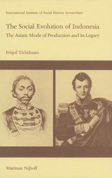 The Social Evolution of Indonesia: The Asiatic Mode of Production and Its Legacy