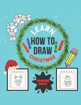 Paperback Learn How To Draw Christmas Guide Book: Easy Step-By-Step Draw Learning for Kids - Secret Santa - Creative Christmas Gift Idea Book