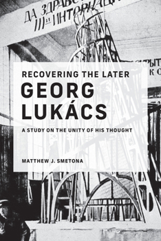 Paperback Recovering the Later Georg Lukács: A Study on the Unity of His Thought Book