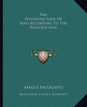 Paperback The Sevenfold Soul Of Man According To The Rosicrucians Book