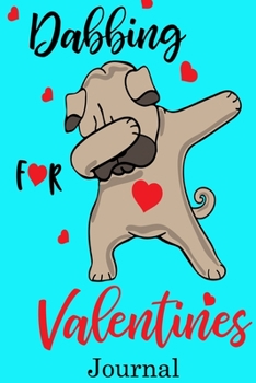 Dabbing for Valentines Journal: Cute Gift Idea for Mom Dad Brother Sister Friend and with the Favorite Person You Love