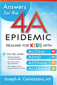 Paperback Answers for the 4-A Epidemic: Healing for Kids with Autism, Adhd, Asthma, and Allergies Book