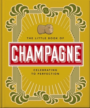 Hardcover The Little Book of Champagne: A Bubbly Guide to the World's Most Famous Fizz! Book