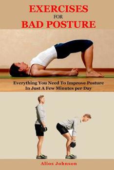 Paperback Exercises For Bad Posture: Everything You Need To Improve Posture In Just A Few Minutes per Day Book