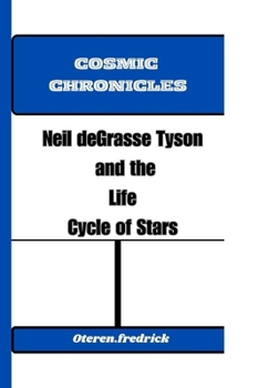 Paperback Cosmic Chronicles: Neil deGrasse Tyson and the Life Cycle of Stars Book