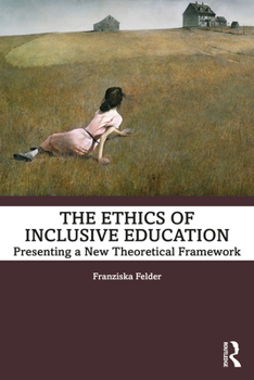 Paperback The Ethics of Inclusive Education: Presenting a New Theoretical Framework Book