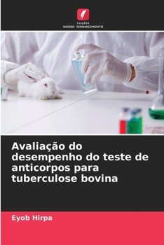 Avaliação do desempenho do teste de anticorpos para tuberculose bovina (Portuguese Edition)