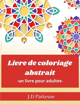 Paperback Livre de coloriage abstrait -un livre pour adultes-: Livre anti-stress Livre de relaxation pour adultes [French] Book