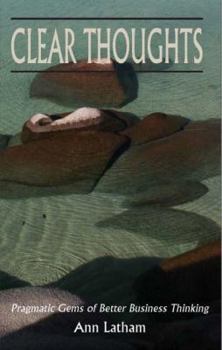 Paperback Clear Thoughts - Pragmatic Gems of Better Business Thinking Book