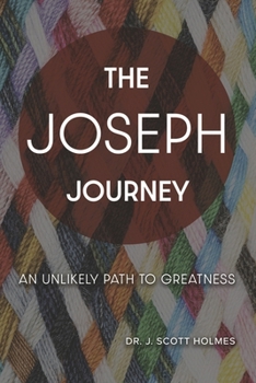 Paperback The Joseph Journey: An Unlikely Path to Greatness Book