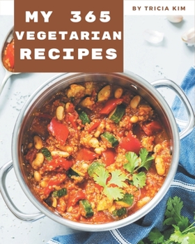 Paperback My 365 Vegetarian Recipes: Save Your Cooking Moments with Vegetarian Cookbook! Book