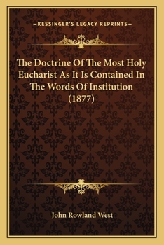 Paperback The Doctrine Of The Most Holy Eucharist As It Is Contained In The Words Of Institution (1877) Book