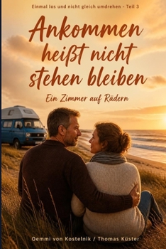 Paperback Ankommen heißt nicht stehen bleiben: Ein Zimmer auf Rädern - Teil 3 [German] Book