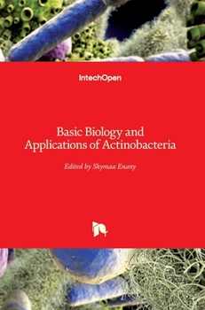 Hardcover Basic Biology and Applications of Actinobacteria Book