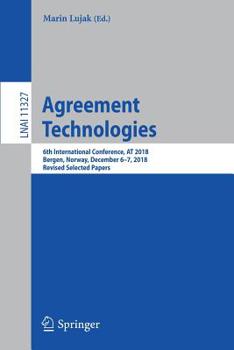 Paperback Agreement Technologies: 6th International Conference, at 2018, Bergen, Norway, December 6-7, 2018, Revised Selected Papers Book