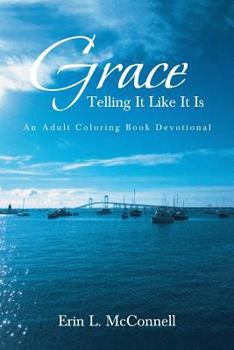 Paperback Grace: Telling It Like It Is: An Adult Coloring Book Devotional Book